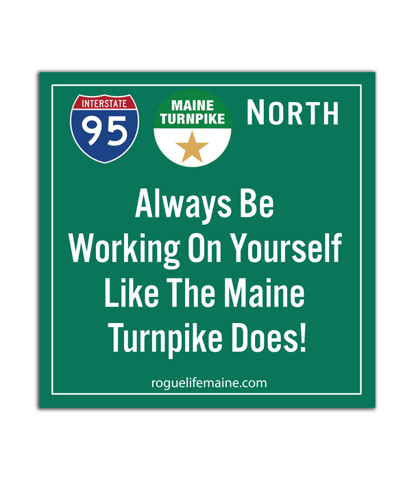 Always Be Working On Yourself Like the Maine Turnpike Sticker Decal